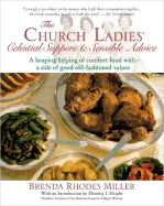 The Church Ladies' Celestial Suppers & Sensible Advice - Miller, Brenda Rhodes, and Height, Dorothy I (Introduction by)