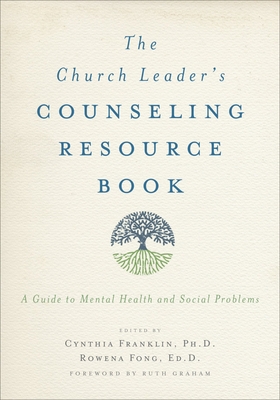 The Church Leader's Counseling Resource Book: A Guide to Mental Health and Social Problems - Franklin, Cynthia (Editor), and Fong, Rowena (Editor)