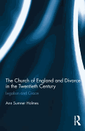 The Church of England and Divorce in the Twentieth Century: Legalism and Grace