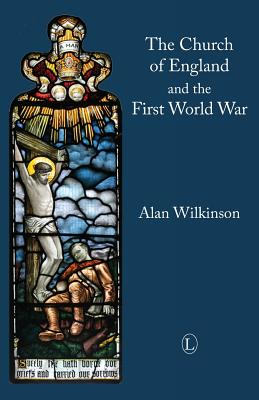 The Church of England and the First World War - Wilkinson, Alan