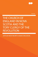 The Church of England in Nova Scotia and the Tory Clergy of the Revolution