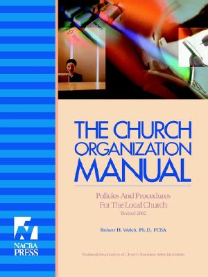 The Church Organization Manual - Welch, Robert H