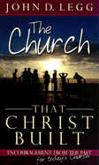 The Church That Christ Built - Legg, John D