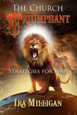 The Church Triumphant: Strategies for War - Milligan, Ira L
