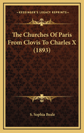 The Churches of Paris from Clovis to Charles X (1893)