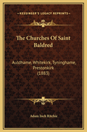 The Churches of Saint Baldred: Auldhame, Whitekirk, Tyninghame, Prestonkirk (1883)