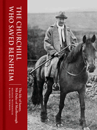 The Churchill Who Saved Blenheim: The life of Sunny, 9th Duke of Marlborough