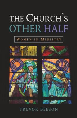 The Church's Other Half: Women's Ministry - Beeson, Trevor