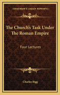 The Church's Task Under the Roman Empire: Four Lectures