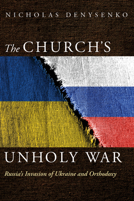 The Church's Unholy War - Denysenko, Nicholas