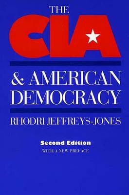 The CIA and American Democracy: Second Edition - Jeffreys-Jones, Rhodri, and Jefereys-Jones, Rohodri
