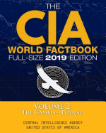The CIA World Factbook Volume 2: Full-Size 2019 Edition: Giant Format, 600+ Pages: The #1 Global Reference, Complete & Unabridged - Vol. 2 of 3, the Gambia Poland