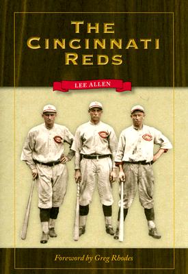 The Cincinnati Reds - Allen, Lee, and Rhodes, Greg (Foreword by)