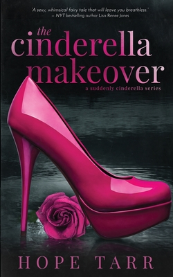 The Cinderella Makeover - Tarr, Hope