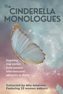 The Cinderella Monologues: Inspiring true stories from women who overcame adversity to thrive