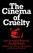 The Cinema of Cruelty: From Bu~nuel to Hitchcock