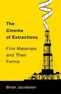 The Cinema of Extractions: Film Materials and Their Forms