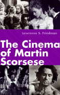 The Cinema of Martin Scorsese - Friedman, Lawrence S, MD, and Friedman, Lawwrence S