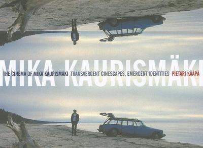 The Cinema of Mika Kaurismki: Transvergent Cinescapes, Emergent Identities - Kp, Pietari