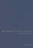 The Cinema of Mike Leigh: A Sense of the Real