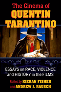 The Cinema of Quentin Tarantino: Essays on Race, Violence and History in the Films