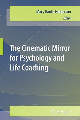 The Cinematic Mirror for Psychology and Life Coaching - Gregerson, Mary Banks (Editor)