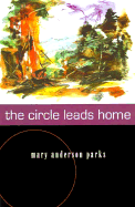 The Circle Leads Home - Parks, Mary Anderson