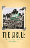 The Circle: Tales of Spring Lake Road Columbia, SC