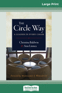 The Circle Way: A Leader in Every Chair (16pt Large Print Edition)