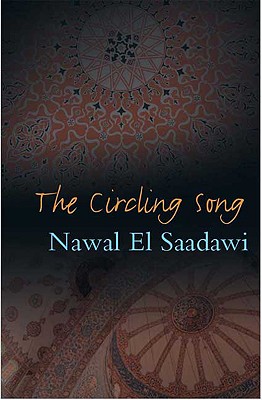 The Circling Song - Saadawi, Nawal El, and Malti-Douglas, Fedwa (Introduction by)