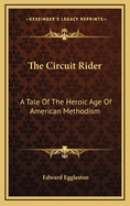 The Circuit Rider; A Tale of the Heroic Age of American Methodism
