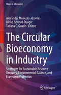 The Circular Bioeconomy in Industry: Strategies for Sustainable Resource Recovery, Environmental Balance, and Ecosystem Protection