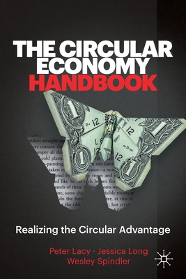 The Circular Economy Handbook: Realizing the Circular Advantage - Lacy, Peter, and Long, Jessica, and Spindler, Wesley