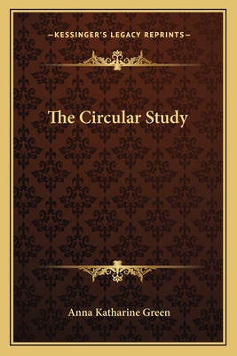 The Circular Study - Green, Anna Katharine