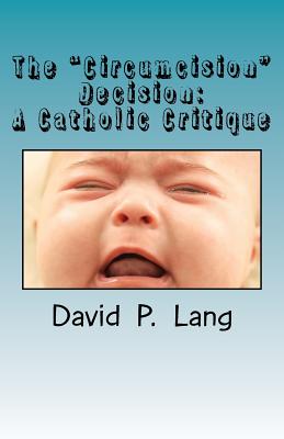 The "Circumcision" Decision: A Catholic Critique - Lang, David P