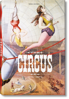 The Circus. 1870s-1950s - Granfield, Linda, and Jando, Dominique, and Dahlinger, Fred