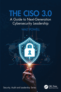 The Ciso 3.0: A Guide to Next-Generation Cybersecurity Leadership