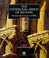 The Cistercian Abbeys of Britain: Far from the Concourse of Men