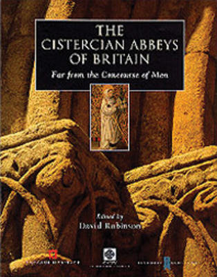 The Cistercian Abbeys of Britain: Far from the Concourse of Men - Robinson, David (Editor), and Burton, Janet, and Coldstream, Nicola