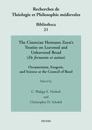 The Cistercian Hermann Zoest's Treatise on Leavened and Unleavened Bread ('De fermento et azimo'): Oecumenism, Exegesis, and Science at the Council of Basel
