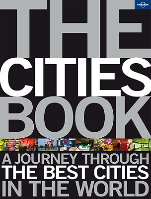 The Cities Book: A Journey Through the Best Cities in the World - Holden, Trent (Editor), and Metcalfe, Anna (Editor)