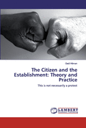 The Citizen and the Establishment: Theory and Practice