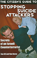 The Citizen's Guide to Stopping Suicide Attackers: Secrets of an Israeli Counterterrorist