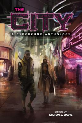 The City: A Cyberfunk Anthology - Davis, Milton J (Editor)