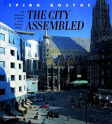 The City Assembled: The Elements of Urban Form Through History - Castillo, Greg