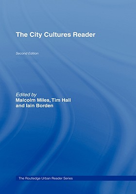 The City Cultures Reader - Borden, Iain (Editor), and Hall, Tim, PhD (Editor), and Miles, Malcolm (Editor)