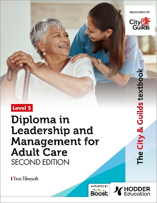 The City & Guilds Textbook Level 5 Diploma in Leadership and Management for Adult Care: Second Edition - Tilmouth, Tina