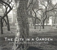 The City in a Garden: A Photographic History of Chicago's Parks