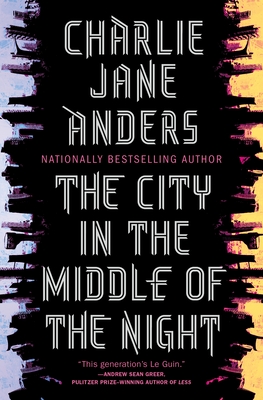 The City in the Middle of the Night - Anders, Charlie Jane