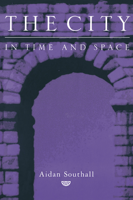 The City in Time and Space - Southall, Aidan W